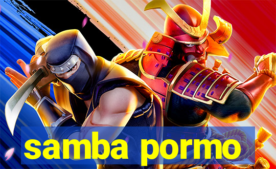 samba pormo